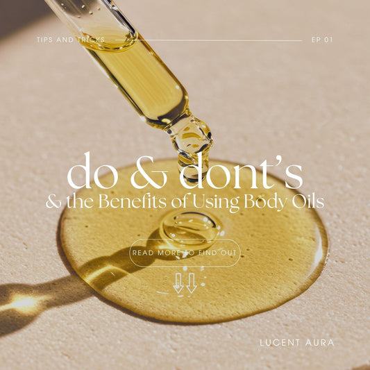 Body Oil Benefits & The Essential Do's and Don'ts for Radiant Skin (Featuring Lucent Aura)
