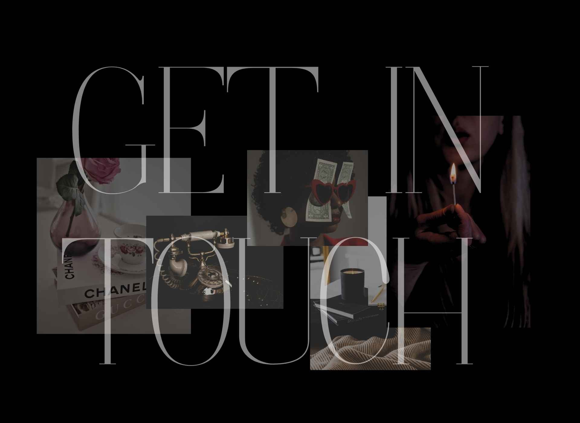 Text 'GET IN TOUCH' with blurred product images on a black background